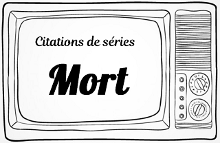 citation mort série